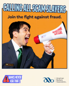 A banker holds a megaphone beneath the words “Calling All Scam Slayers” and “Join the fight against fraud” as part of the Banks Never Ask That campaign.